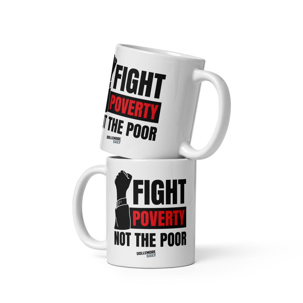 Fight Poverty Not The Poor White glossy mug