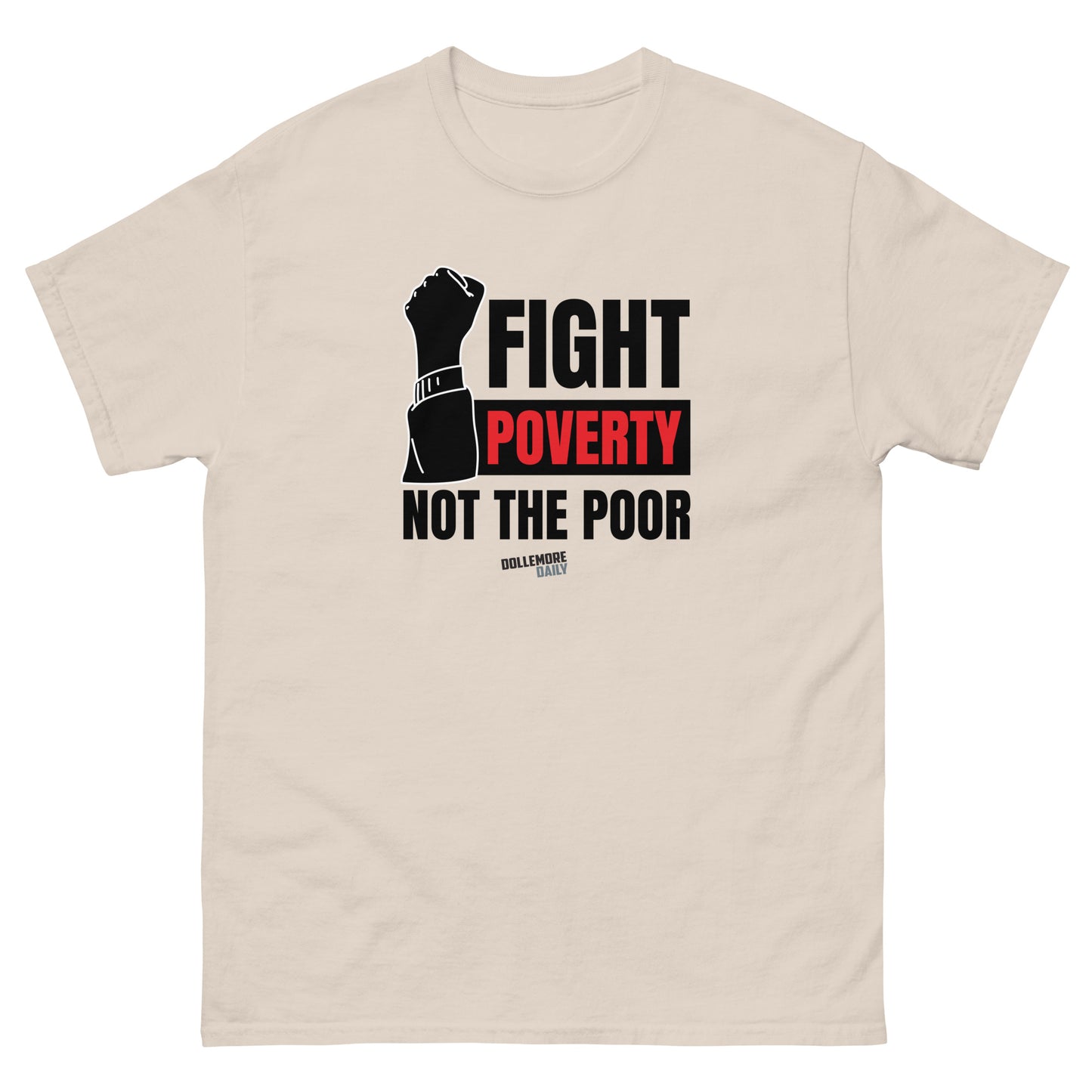 Fight Poverty Not The Poor Unisex classic tee