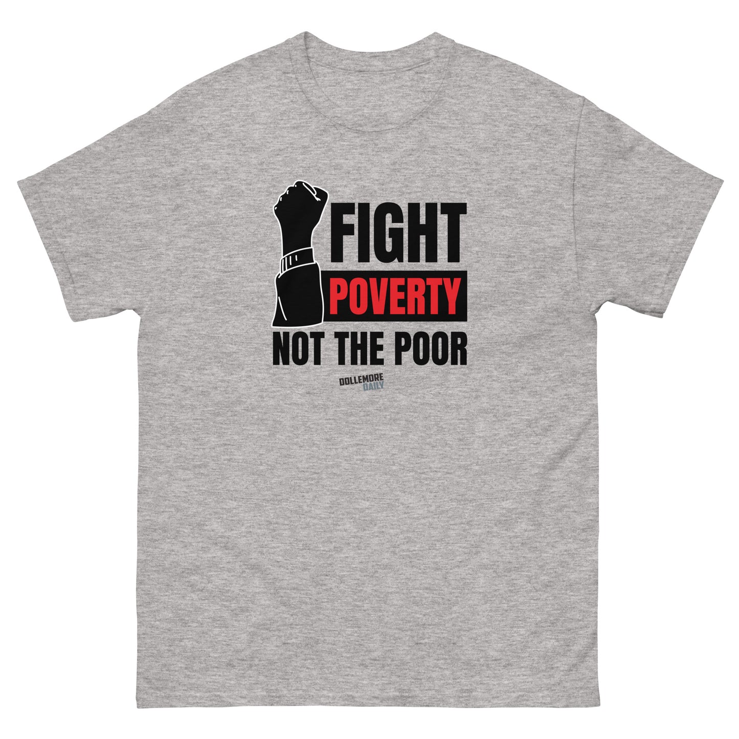 Fight Poverty Not The Poor Unisex classic tee