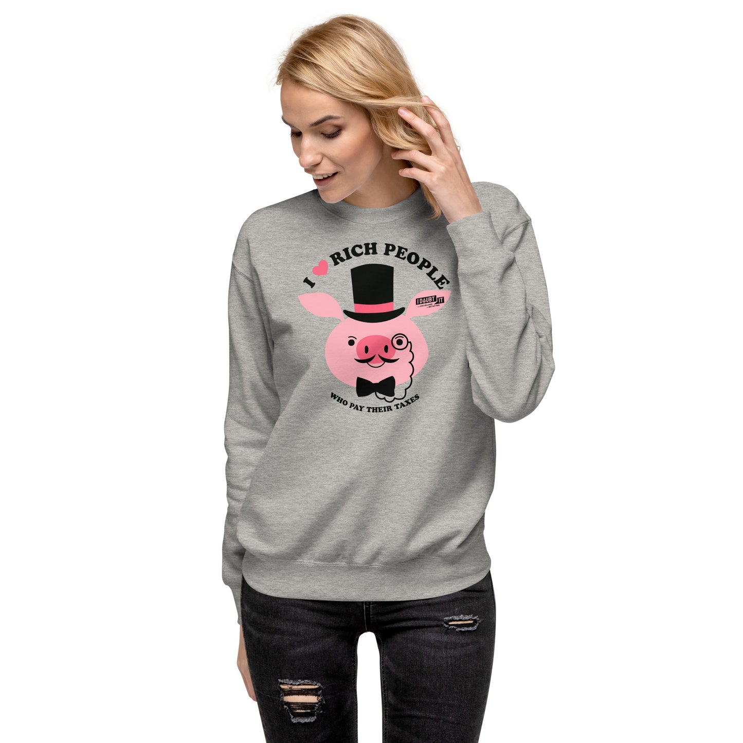 Rich People Paying Taxes PIG EDITION Unisex Premium Sweatshirt